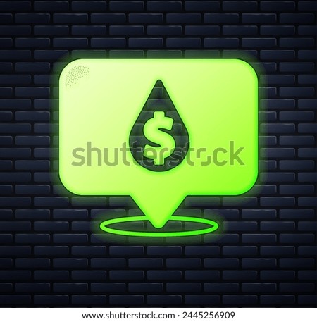 Glowing neon Oil drop with dollar symbol icon isolated on brick wall background. Oil price. Oil and petroleum industry.  Vector