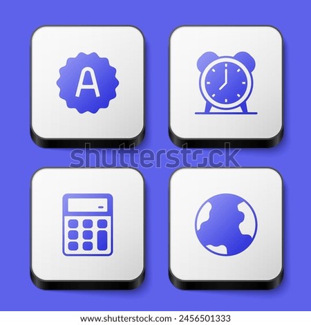 Set Exam sheet with A plus grade, Alarm clock, Calculator and Earth globe icon. White square button. Vector
