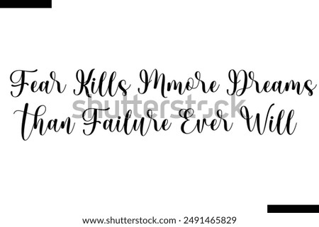 Fear kills more dreams than failure ever will Travel Saying Typography Text