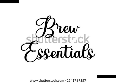 Brew essentials Food Saying Modern Text Typography 