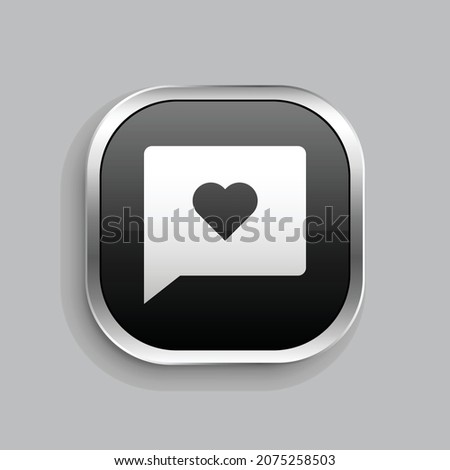 chat heart fill icon design. Glossy Button style rounded rectangle isolated on gray background. Vector illustration