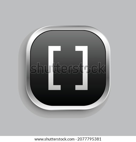 brackets fill icon design. Glossy Button style rounded rectangle isolated on gray background. Vector illustration