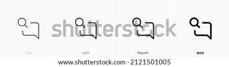 comment alt search icon. Thin, Light Regular And Bold style design isolated on white background