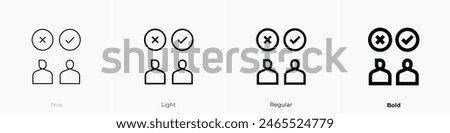 dismiss icon. Thin, Light Regular And Bold style design isolated on white background