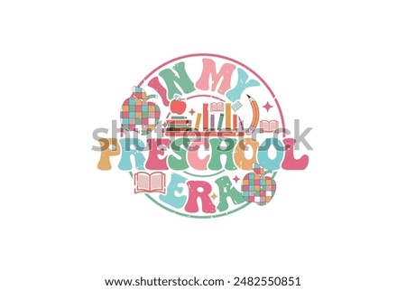 In My Preschool Era School Teacher EPS T-shirt Design, Retro Wavy, Teacher Quotes, Kindergarten T-shirt, Print On Demand