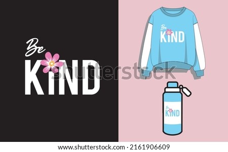 STATEMENT BE KIND AND MOCKUP SWEATER AND TUMBLER, TSHIRT, WRITE WITH FLOWER