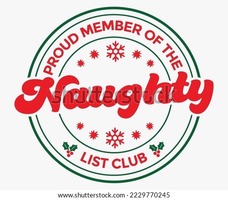 Proud Member Of The Naughty List Club Svg,, Christmas SVG Design, Merry Christmas T-shirts, Funny Christmas Quotes, Winter Quote, Christmas Saying, Holiday SVG T-shirt, Santa Claus Hat, New Year SVG