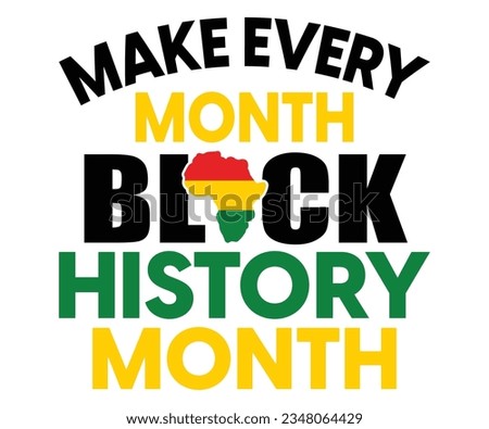 Make Every Month Black History Month SVG, Black History Month SVG, Black History Quotes T-shirt, BHM T-shirt, African American Sayings, African American SVG File For Silhouette Cricut Cut Cutting