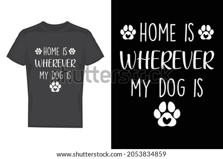 Dog home t shirt design