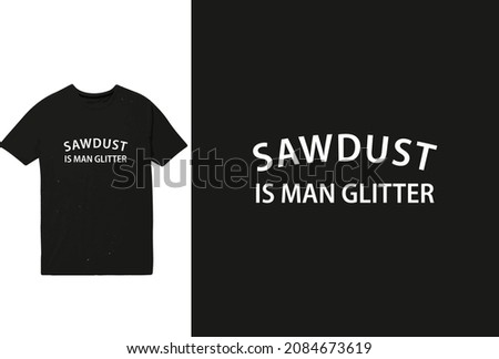 Sawdust is man glitter t shirt design Stock fotó © 