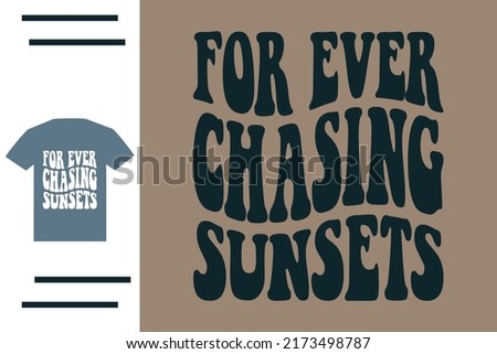 For ever chasing sunset t shirt design 