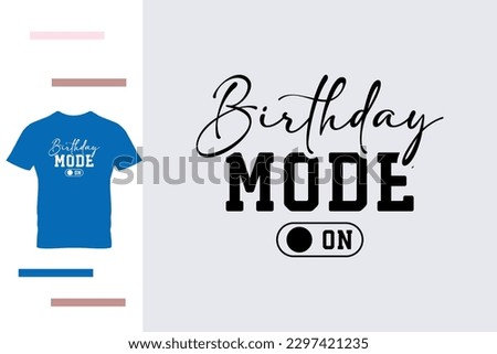 Birthday mode on t shirt design