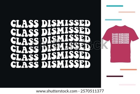 Class dismissed t shirt design