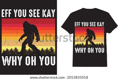 Eff You See Kay Why Oh You T shirt For Bigfoot Lover Stok fotoğraf © 