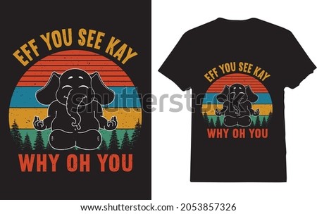 Eff You See Kay Why Oh You Elephant Retro Vintage T-Shirt For Yoga Lover Stok fotoğraf © 