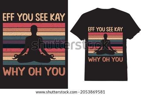 eff you see kay why oh you T-shirt for men, women Stok fotoğraf © 