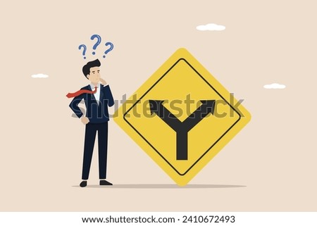 Business decision making, career path, work direction or leadership to choose the right way to success concept, confused businessman manager looking at fork in road sign and thinking about where to go