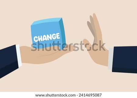 Status quo bias, fear or refuse to change, comfort zone, resist to make decision concept, businessman hand denied or refuse to get change cube box.