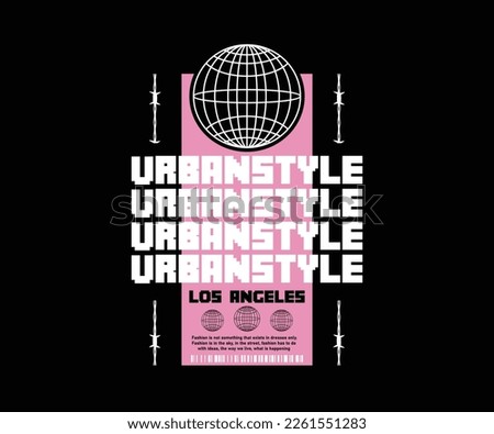 Urban Style slogan with  Retro style, Graphic Design for streetwear and urban style t-shirts design, hoodies, etc