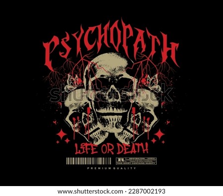 psychopath slogan with three head skull effect grunge style, for streetwear and urban style t-shirts design, hoodies, etc