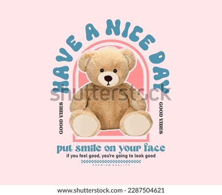 have a nice day slogan with cute girly bear doll in pink background vector illustration for streetwear and urban style t-shirts design, hoodies, etc