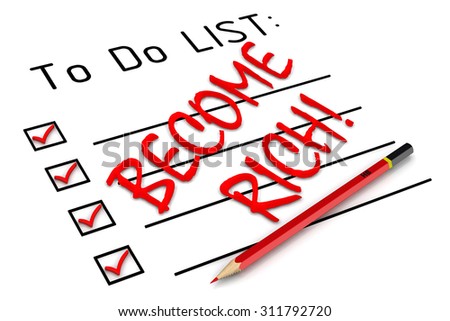Become rich! To do list. Red pencil and a large inscription \