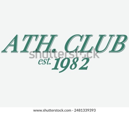 Athletic Club Est. 1982  typography slogan with college varsity print for graphic tee t shirt or sweatshirt .