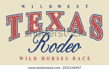  Wild West  Texas  Rodeo Wild horses Race slogan print with grunge effect for graphic tee t shirt or sweatshirt