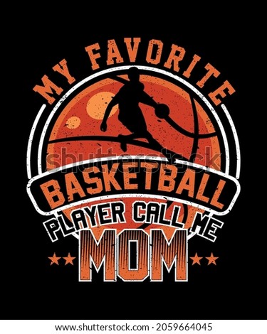 My favorite basketball player calls me mom t-shirt design for a basketball lover