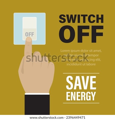 Please switch off electricity, save energy, motivational banner. Hand presses shutdown button. Text on yellow background. Problem of ecology and energy conservation. Vector illustration