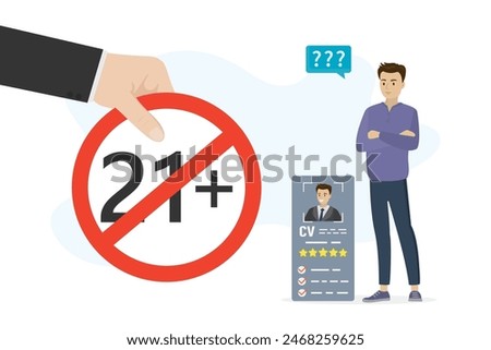Young man candidate with resume. Unhappy young adult near curriculum vitae. Age discrimination, ageism. Businessman or hr agent hand holds restriction circle - 21 plus. Flat vector illustration