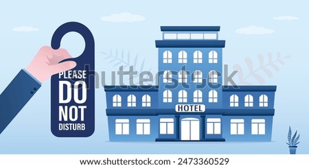 Hotel guest hand holding sign - please do not disturb. Hotel building and Do not disturb label. Text for room service privacy. Privacy for leisure, calm or relaxation. flat vector illustration