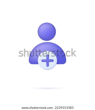 3D Add user icon. Create group symbol. New profile account. People icon and plus. Avatar, human, person, people icon. Trendy and modern vector in 3d style. Сток-фото © 
