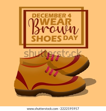 Brown shoes with bold text in frame on light brown background to celebrate Wear Brown Shoes Day on December 4
