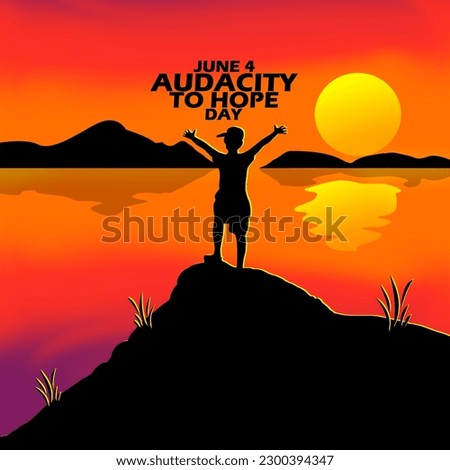 A man standing on a hill raising his hands in hope at sunset to commemorate Audacity To Hope Day on June 4