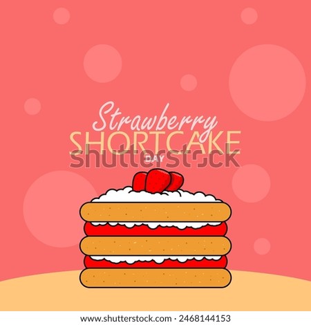 National Strawberry Shortcake Day event banner. Delicious cream cake with strawberry topping and filling on the table to celebrate on June 14th