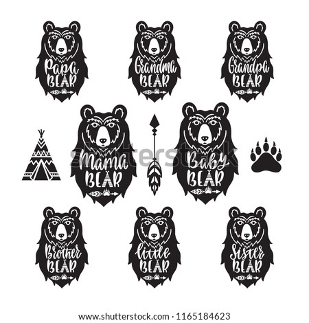 Mama, papa, baby, brother, sister, little, grandma, grandpa bears. Hand drawn typography phrases. Family collection with bear head, arrow, teepee, paw. Vector illustration isolated.