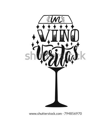 In Vino Veritas - latin phrase means In Wine, Truth. Hand drawn inspirational vector quote for prints, posters, t-shirts. Illustration isolated on white background. Typography design.