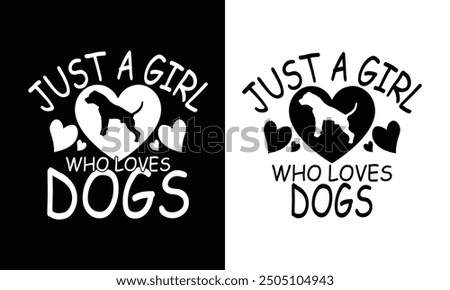 Just a girl who love-Dogs Lover Design.