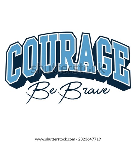 Courage collegiate varsity slogan print