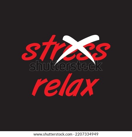 Relax versus Stress text concept. Cross-out, strikethrough text. Hand made font.