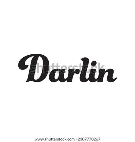 Darlin' Darling. Vector hand drawn calligraphic brush stroke illustration design. Comics pop art style poster, t shirt print, social media blog content, birthday card invitation, vlog cover