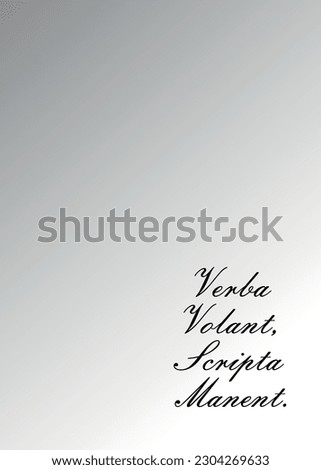 ''Verba Volant, Scripta Manent.''  Latin Quote, ''Spoken words fly away, written words remain.'' for t-shirt, mug, poster, bag. vector illustration.