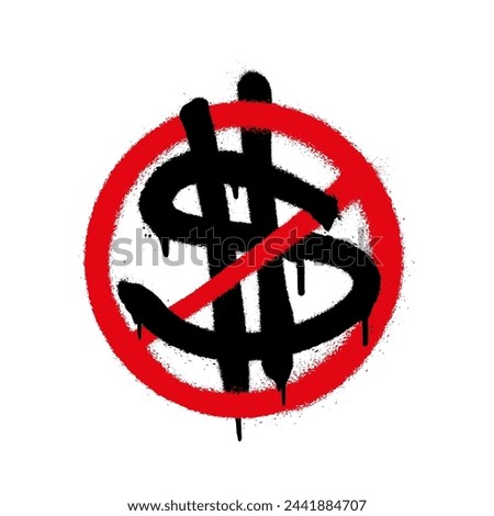 Currency icon of dollar crossed out with red paint. Vector illustration.