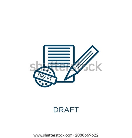 draft icon. Thin linear draft outline icon isolated on white background. Line vector draft sign, symbol for web and mobile