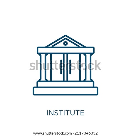 institute icon. Thin linear institute outline icon isolated on white background. Line vector institute sign, symbol for web and mobile