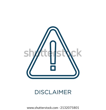 disclaimer icon. Thin linear disclaimer outline icon isolated on white background. Line vector disclaimer sign, symbol for web and mobile