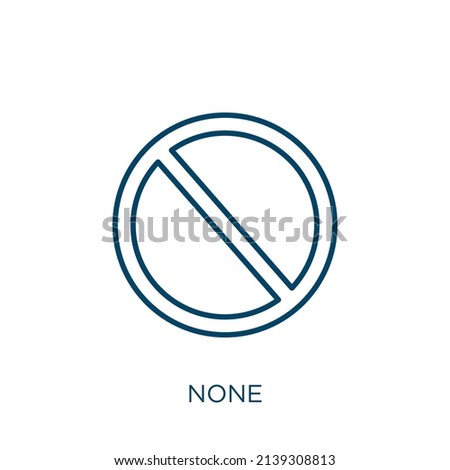 none icon. Thin linear none outline icon isolated on white background. Line vector none sign, symbol for web and mobile