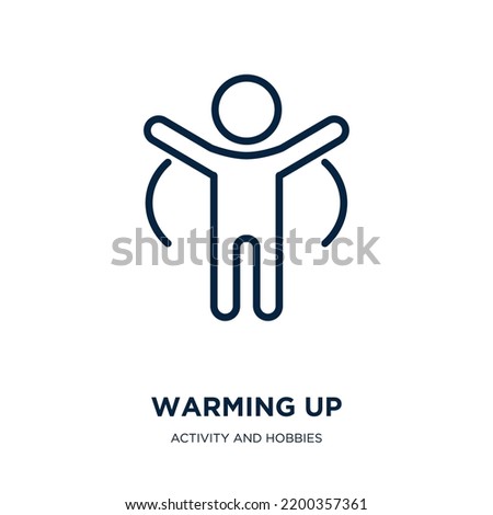 warming up icon from activity and hobbies collection. Thin linear warming up, health, warm outline icon isolated on white background. Line vector warming up sign, symbol for web and mobile