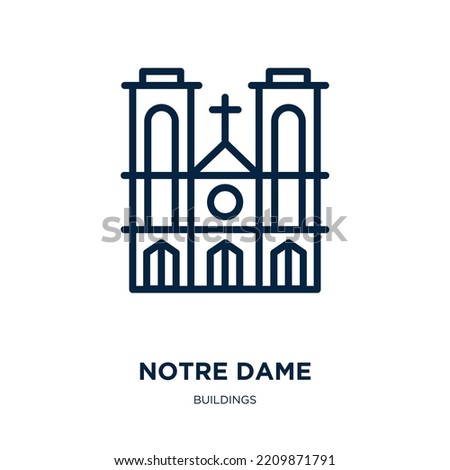 notre dame icon from buildings collection. Thin linear notre dame, church, travel outline icon isolated on white background. Line vector notre dame sign, symbol for web and mobile